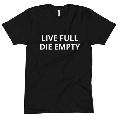 Live Full Die Empty - Tshirt